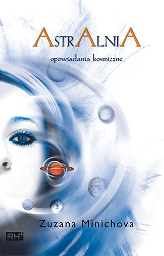 Okładka: Zuzana Minichová - Astralnia. Opowiadania kosmiczne