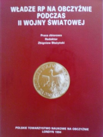 Okładka: Zbigniew Błażyński - Władze RP na obczyźnie podczas II wojny światowej.