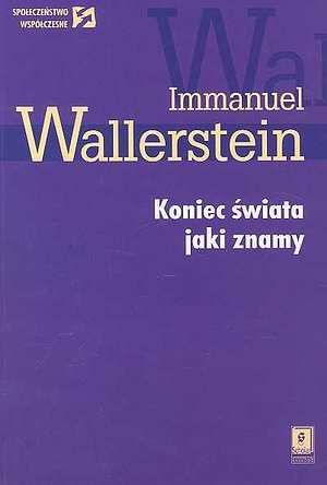 Okładka: Immanuel Wallerstein - Koniec świata jaki znamy