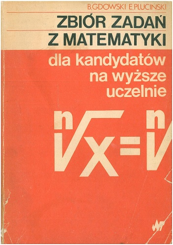 Okładka: Bogusław Gdowski - Zbiór zadań z matematyki dla kandydatów na wyższe uczelnie