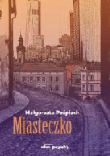 Okładka: Małgorzata Pośpiech - Miasteczko