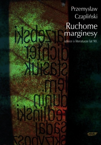 Okładka: Przemysław Czapliński - Ruchome marginesy. Szkice o literaturze lat 90