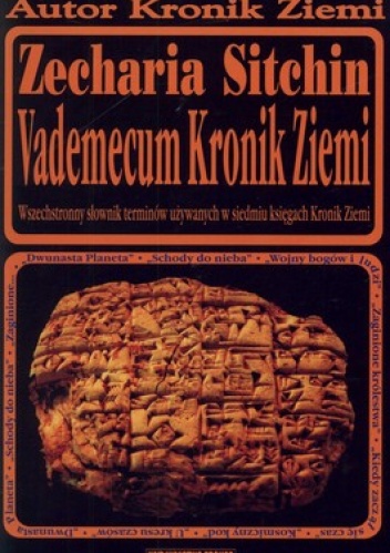 Okładka: Zecharia Sitchin - Vademecum Kronik Ziemi. Wszechstronny słownik terminów używanych w siedmiu księgach Kronik Ziemi