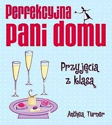 Okładka: Anthea Turner - Perfekcyjna pani domu. Przyjęcia z klasą