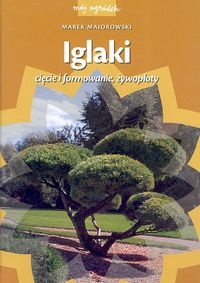 Okładka: Marek Majorowski - Iglaki. Cięcie i formowanie, żywopłoty