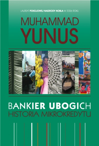 Okładka: Muhammad Yunus - Bankier ubogich. Historia mikrokredytu