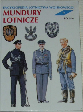 Okładka: Andrzej Gałązka - Encyklopedia lotnictwa wojskowego - Mundury Lotnicze.