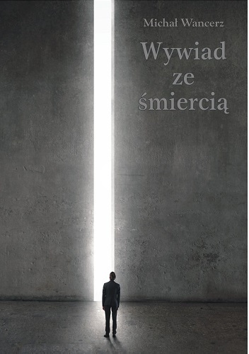 Okładka: Michał Wancerz - Wywiad ze śmiercią