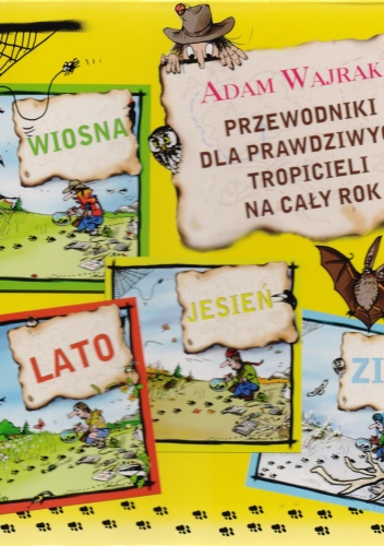 Okładka: Adam Wajrak - Przewodniki dla prawdziwych tropicieli na cały rok. Wiosna + Lato + Jesień + Zima (komplet)