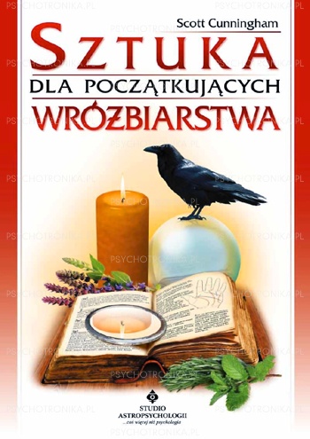Okładka: Scott Cunningham - Sztuka wróżbiarstwa dla początkujących