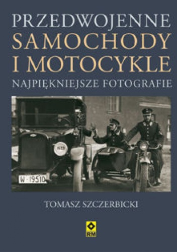 Okładka: Tomasz Szczerbicki - Przedwojenne samochody i motocykle