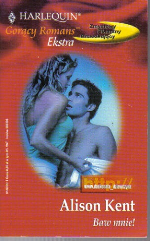 Okładka: Alison Kent - Baw mnie