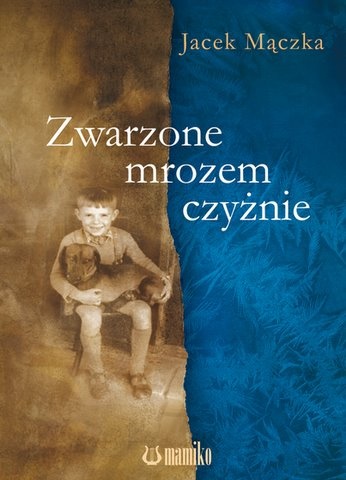 Okładka: Jacek Mączka - Zwarzone mrozem czyżnie