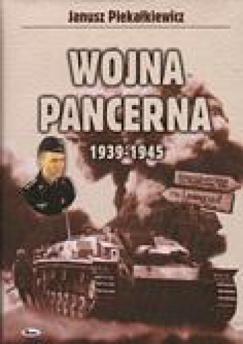 Okładka: Janusz Piekałkiewicz - Wojna pancerna