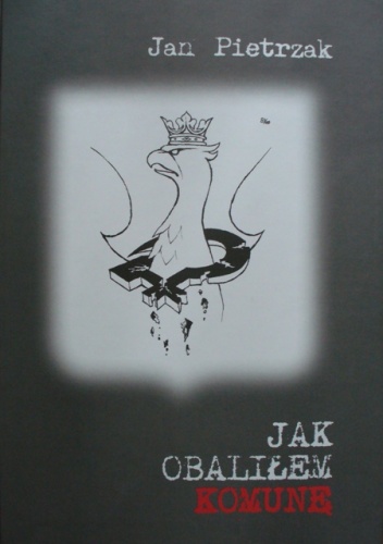 Okładka: Jan Pietrzak - Jak obaliłem komunę