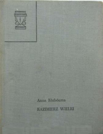 Okładka: Anna Klubówna - Kazimierz Wielki