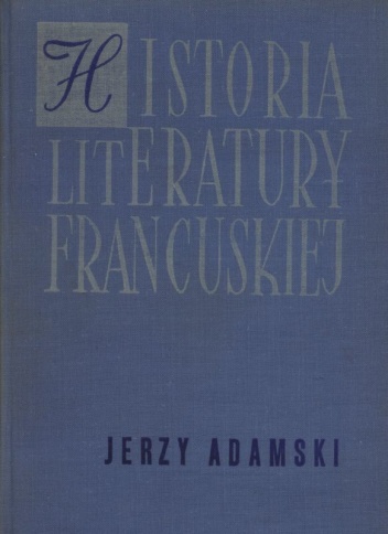 Okładka: Jerzy Adamski - Historia literatury francuskiej. Zarys