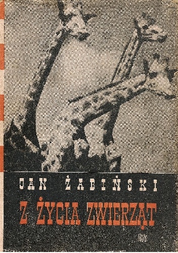 Okładka: Jan Żabiński - Z życia zwierząt. Tom I