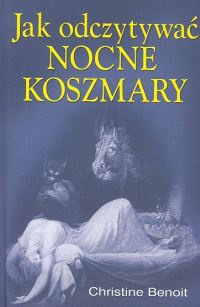 Okładka: Christine Benoit - Jak odczytywać nocne koszmary