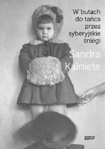 Okładka: Sandra Kalniete - W butach do tańca przez syberyjskie śniegi