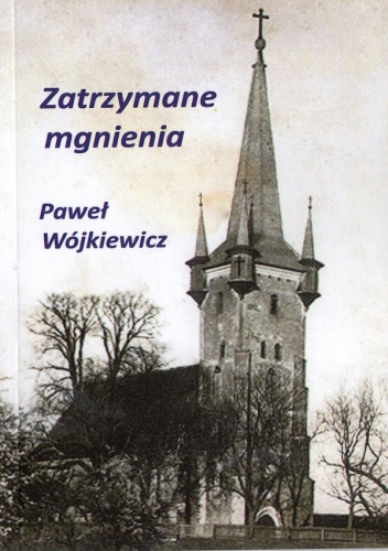 Okładka: Paweł Wójkiewicz - Zatrzymane mgnienia