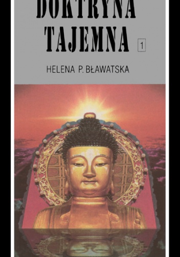 Okładka: Helena Pietrowna Bławatska - Doktryna Tajemna - Ewolucja Kosmiczna t.1