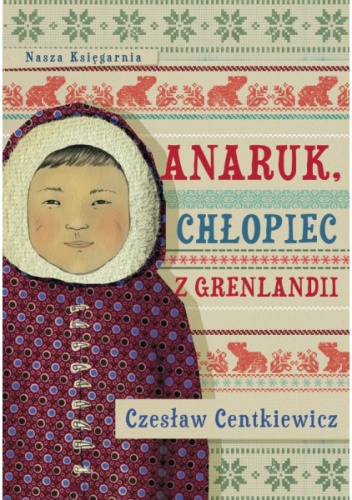 Okładka: Czesław Centkiewicz - Anaruk, chłopiec z Grenlandii