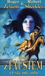 Okładka: Roger Zelazny - Jeśli z Faustem ci się nie uda
