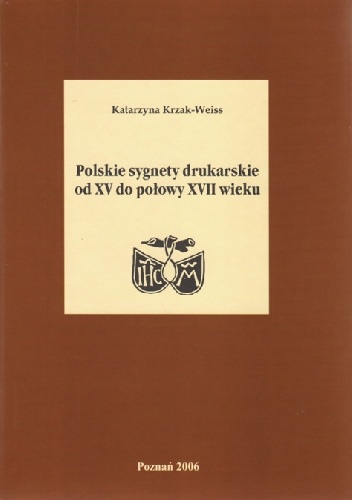 Okładka: Katarzyna Krzak-Weiss - Polskie sygnety drukarskie od XV do połowy XVII wieku