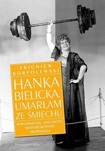 Okładka: Zbigniew Korpolewski - Hanka Bielicka. Umarłam ze śmiechu