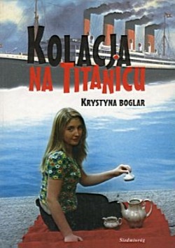 Okładka: Krystyna Boglar - Kolacja na Titanicu