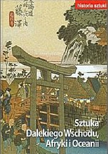 Okładka:  praca zbiorowa - Historia sztuki - Sztuka Dalekiego Wschodu Afryki i Oceanii