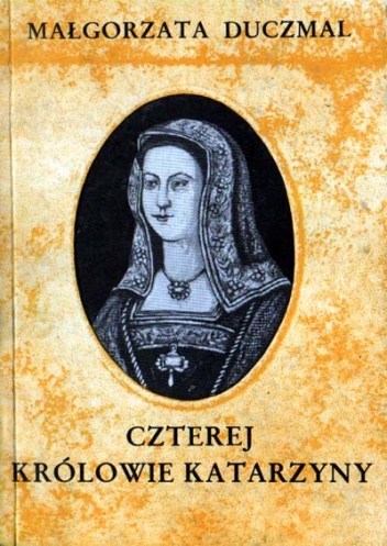 Okładka: Małgorzata Duczmal - Czterej królowie Katarzyny