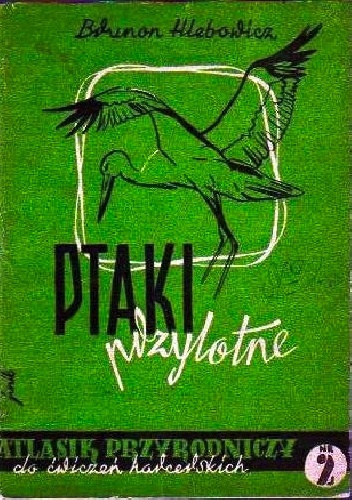 Okładka: Brunon Hlebowicz - Ptaki przylotne. Atlasik przyrodniczy do ćwiczeń harcerskich