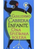 Okładka: Guillermo Cabrera Infante - Ona śpiewała bolera