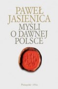 Okładka: Paweł Jasienica - Myśli o dawnej Polsce