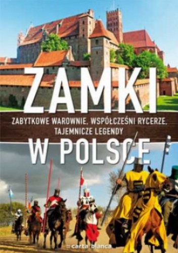 Okładka: Jerzy Smoczyński - Zamki w Polsce. Zabytkowe warownie, współcześni rycerze, tajemnicze legendy