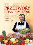 Okładka: Anastazja Pustelnik FDC - 153 przetwory i dania mięsne siostry Anastazji