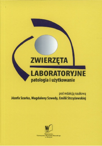 Okładka: Józef Szarek - Zwierzęta laboratoryjne – patologia i użytkowanie