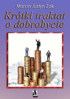 Okładka: Marcin Justyn Żak - Krótki traktat o dobrobycie