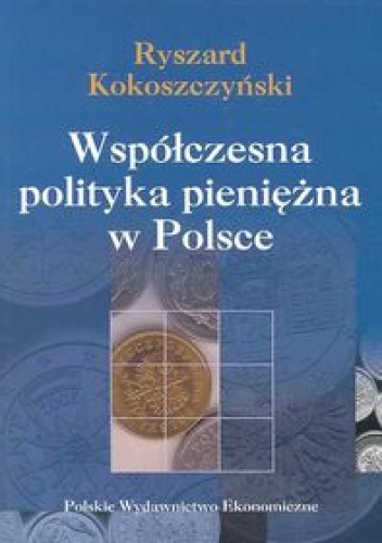 Okładka: Ryszard Kokoszczyński - Współczesna polityka pieniężna w Polsce