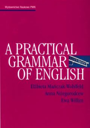 Okładka: Elżbieta Mańczak-Wohlfeld - A Practical Grammar of English