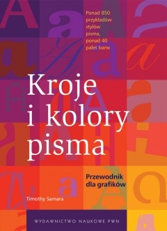 Okładka: Timothy Samara - Kroje i kolory pisma. Przewodnik dla grafików