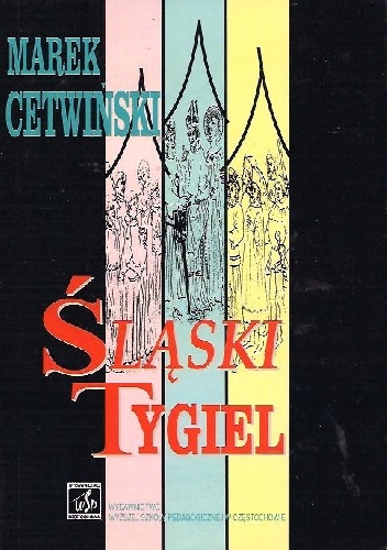 Okładka: Marek Cetwiński - Śląski tygiel. Studia z dziejów polskiego średniowiecza
