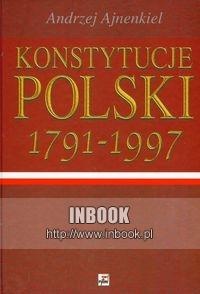 Okładka: Andrzej Ajnenkiel - Konstytucje Polski w rozwoju dziejowym 1791-1997 - Andrzej Ajnenkiel