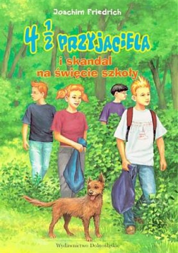 Okładka: Joachim Friedrich - 4 1/2 Przyjaciela i skandal na święcie szkoły