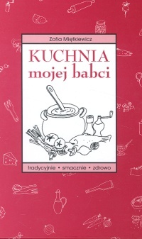 Okładka: Zofia Miętkiewicz - Kuchnia mojej babci