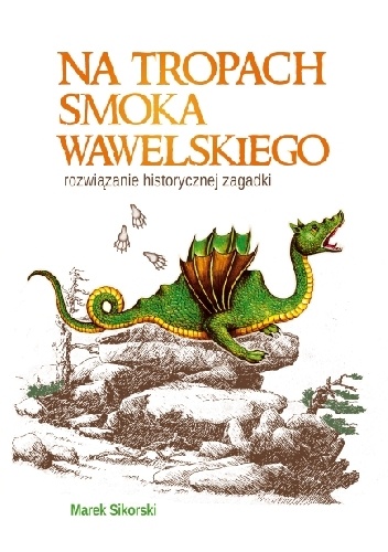 Okładka: Marek Sikorski - Na tropach smoka wawelskiego