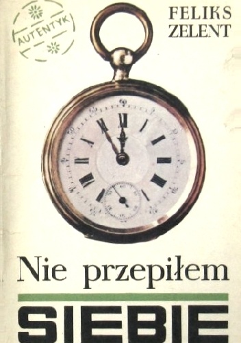 Okładka: Feliks Zelent - Nie przepiłem siebie