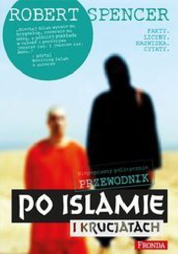 Okładka: Robert Spencer - Niepoprawny politycznie przewodnik po islamie i krucjatach